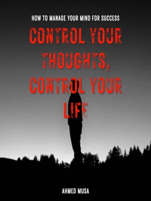 cover image of Control Your Thoughts, Control Your Life
